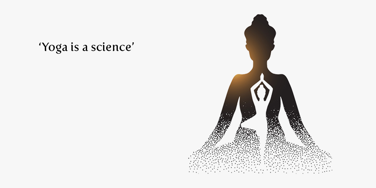 Yoga is a science