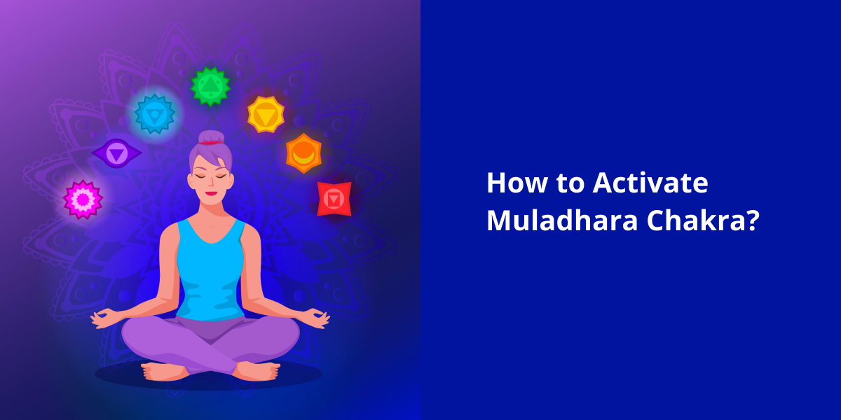 How to Activate Muladhara Chakra