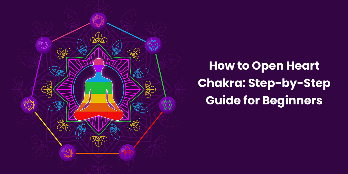 How to Open Heart Chakra