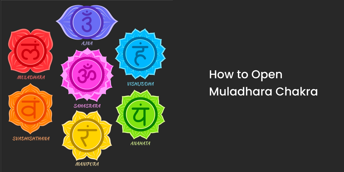 How to Open Muladhara Chakra