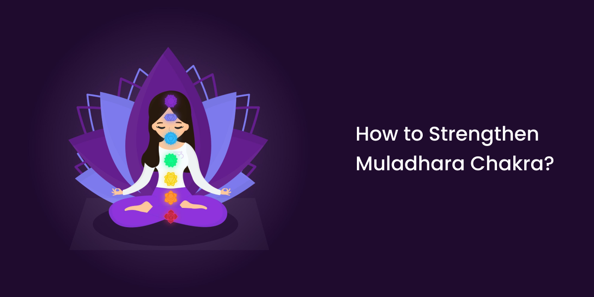 How to Strengthen Muladhara Chakra